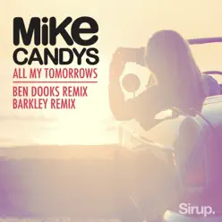 All My Tomorrows (The Remixes) - Single - Mike Candys All My Tomorrows (The Remixes) - Single - Mike Candys