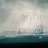 Reveal Your Kingdom