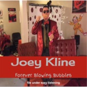 Joey Kline - I'm Forever Blowing Bubbles