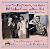 Live at Monkey Inn, 1961-62, Vol. 3: Jamming In the Woodshed - Frank “Big Boy” Goudie, Bob Mielke, & Bill Erickson Combo