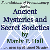 Manly P. Hall - Ancient Mysteries and Secret Societies: Foundations of Freemasonry Series (Unabridged) artwork