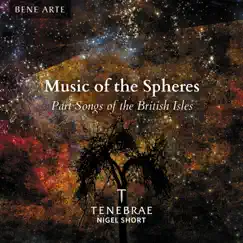 Music of the Spheres: Part Songs of the British Isles by Tenebrae & Nigel Short album reviews, ratings, credits