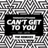 Can't Get to You (The Remixes) - EP