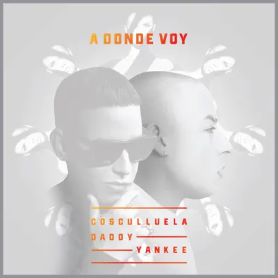 A Donde Voy (feat. Daddy Yankee) - Single - Cosculluela