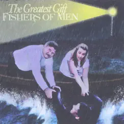 Fishers of Men by The Greatest Gift album reviews, ratings, credits