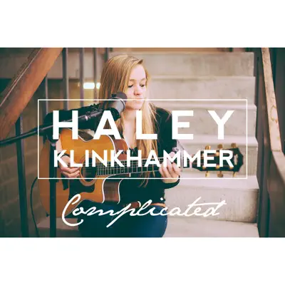 Complicated - Single - Haley Klinkhammer