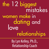 Lyn Kelley - The 12 Biggest Mistakes Women Make in Dating and Love Relationships (Unabridged) artwork