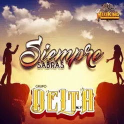 Siempre Sabras - Single - Grupo Delta Siempre Sabras - Single - Grupo Delta
