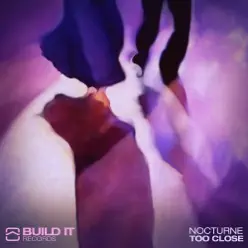 Too Close - Single - Nocturne Too Close - Single - Nocturne