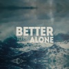 Better to Be Alone - Single