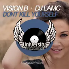 Dont Kill Yourself - Single by Vision B. & DJ L.A.M.C album reviews, ratings, credits