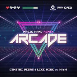 Arcade (Magic Wand Remix) [Dimitri Vegas & Like Mike vs. W&W] [Remixes] - Single - W&W