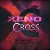 Xeno Cross: (From "Chrono Cross" & "Xenogears") album lyrics, reviews, download