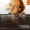 Stream & download Beat Furrer: Works for Choir & Ensemble