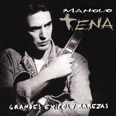 Grandes Éxitos y Rarezas - Manolo Tena