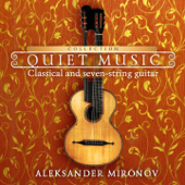 Collection Quiet Music - Aleksander Mironov: Classical and Seven-String Guitar - Aleksander Mironov