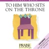To Him Who Sits On the Throne (Trax)