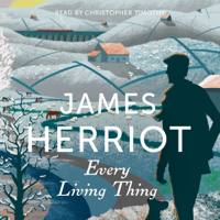 James Herriot - Every Living Thing: The Classic Memoirs of a Yorkshire Country Vet (Unabridged) artwork