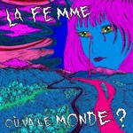 La Femme - Où va le monde