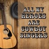 All My Heroes Are Cowboy Singers, 2016