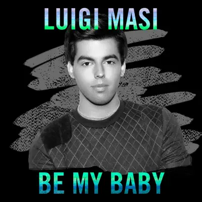 Be My Baby - Single - Luigi Masi