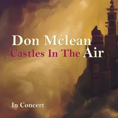 Castles in the Air (Live Concert) - Don McLean