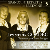 Les Soeurs Goadec, chanteuses du Centre-Bretagne (Grands interprètes de Bretagne, Vol. 5) - les sœurs Goadec