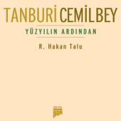 Tanburi Cemil Bey Yüzyılın Ardından - R. Hakan Talu