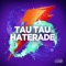 Haterade - Tau Tau lyrics