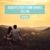 Roberto Rios & Dan Sparks - Tell Me (Mad Morello & Igi Remix)
