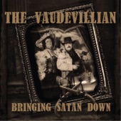 The Vaudevillian - Bringing Satan Down