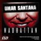 Madhattan - Omar Santana lyrics