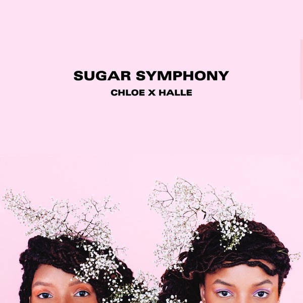 Sugar Symphony - EP - Chloe x Halle