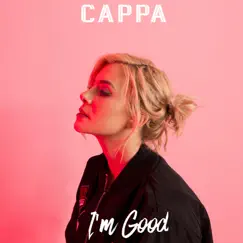 I'm Good - Single by CAPPA album reviews, ratings, credits