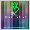 For Your Love - Single