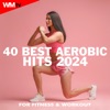 40 Best Aerobic Hits 2024 For Fitness & Workout (40 Unmixed Compilation for Fitness & Workout - Ideal for Aerobic, Cardio Dance, Body Workout - 135 Bpm / 32 Count)