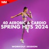 40 Aerobic & Cardio Spring Hits 2024 Workout Session (40 Unmixed Compilation for Fitness & Workout - Ideal for Aerobic, Cardio Dance, Body Workout - 135 Bpm / 32 Count)