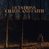 Questions, Chaos, & Faith - Single