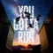 YOU GOTTA RUN cover