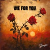 Die For You - Single