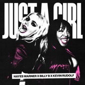 Hayes Warner - Just A Girl (feat. Kevin Rudolf)