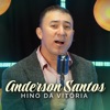 Anderson Santos - Hino da Vitória