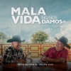 Mala Vida no nos Damos - Single