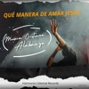 Qué Manera De Amar Jesús - Single