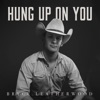 Bryce Leatherwood - Hung Up On You