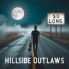 Hillside Outlaws - So Long