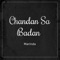 Chandan Sa Badan (Instrumental) cover