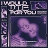I Would Die For You - Single