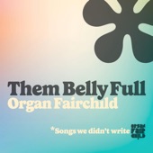 Organ Fairchild - Them Belly Full