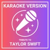 Karaoke Version - A Tribute to Taylor Swift